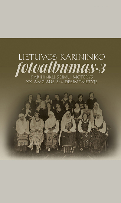 Lietuvos karininko fotoalbumas. 3. Karininkų šeimų moterys XX amžiaus 3–4 dešimtmetyje
