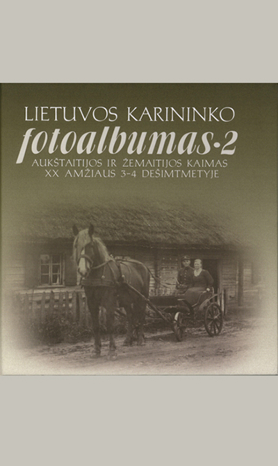 Lietuvos karininko fotoalbumas. 2. Aukštaitijos ir Žemaitijos kaimas XX amžiaus 3–4 dešimtmetyje